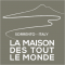 La Maison des Tout le Monde